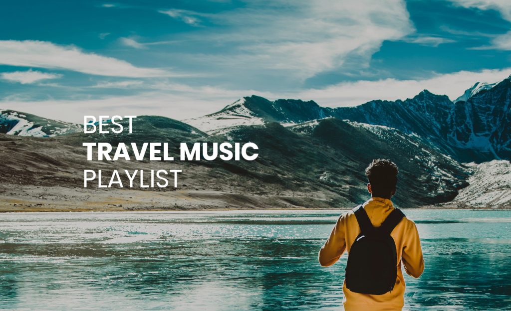 Best Travel Music Wanderlust Music Playlist