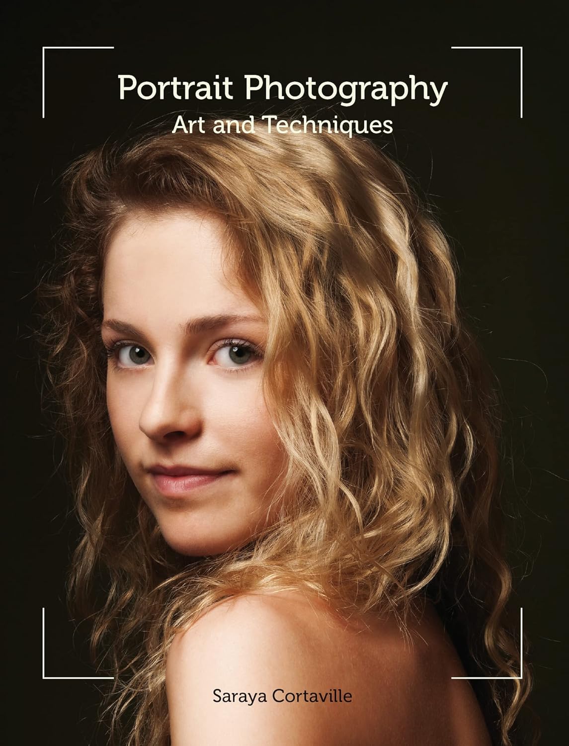 Portrait Photography Art & Techniques Saraya Cortaville